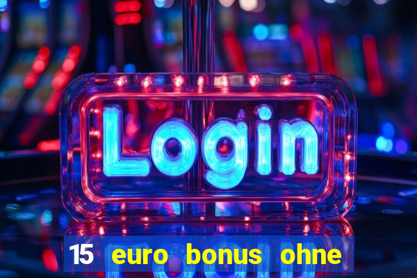 15 euro bonus ohne einzahlung casino