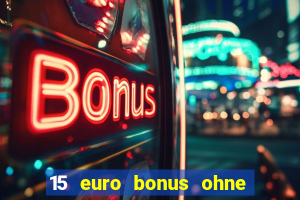 15 euro bonus ohne einzahlung casino