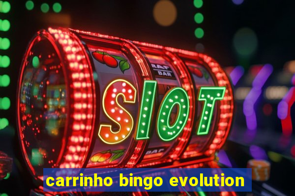 carrinho bingo evolution