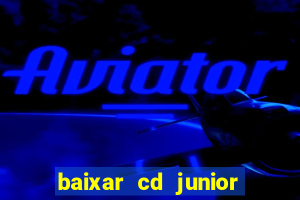 baixar cd junior marques 2024