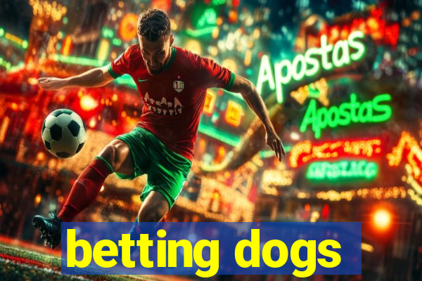 betting dogs