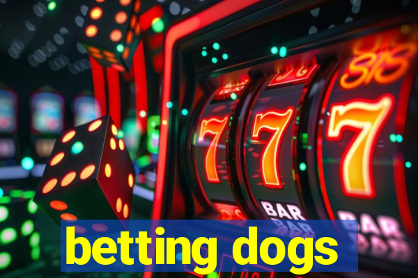 betting dogs