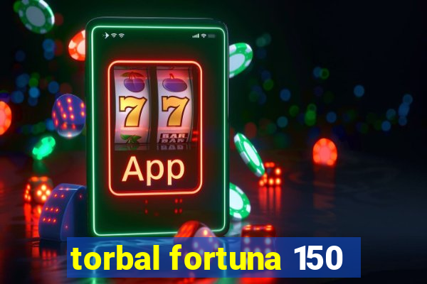 torbal fortuna 150