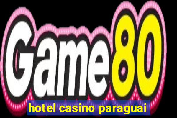 hotel casino paraguai