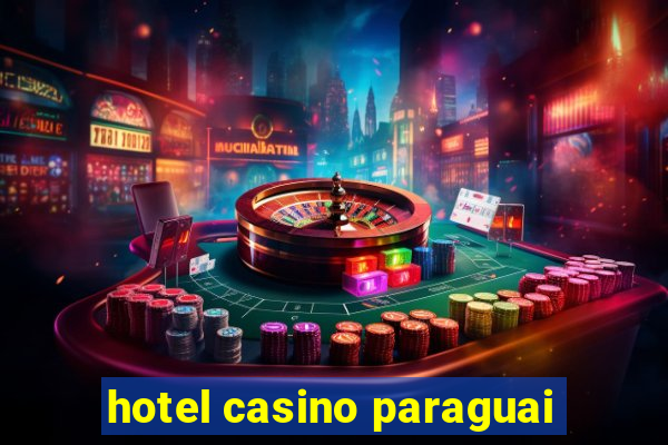 hotel casino paraguai