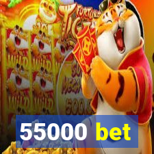 55000 bet