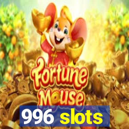 996 slots