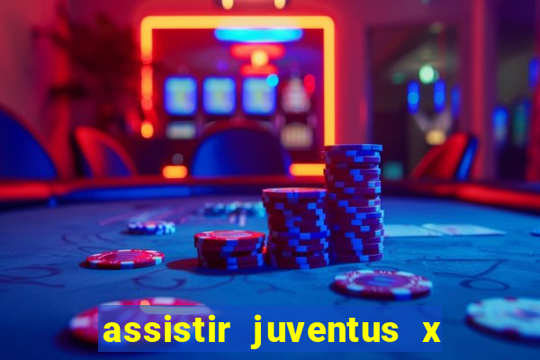 assistir juventus x bayer leverkusen futemax