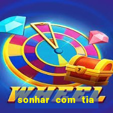 sonhar com tia jogo do bicho