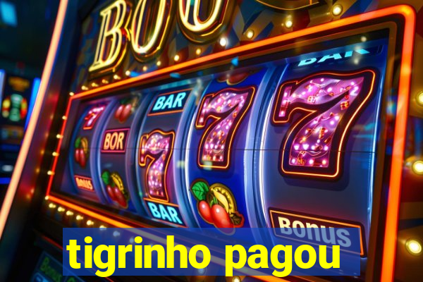 tigrinho pagou