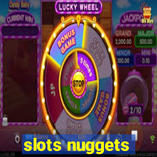 slots nuggets