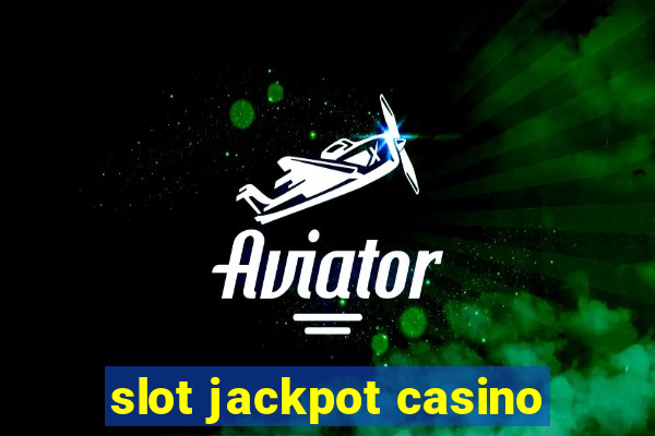 slot jackpot casino