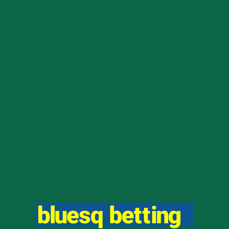 bluesq betting