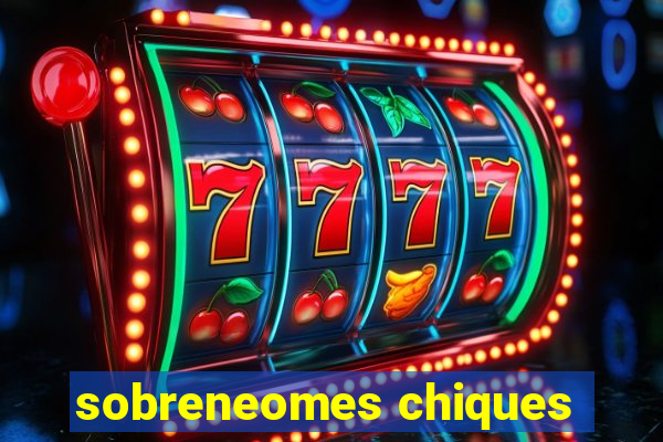 sobreneomes chiques