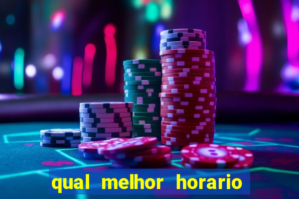 qual melhor horario para jogar