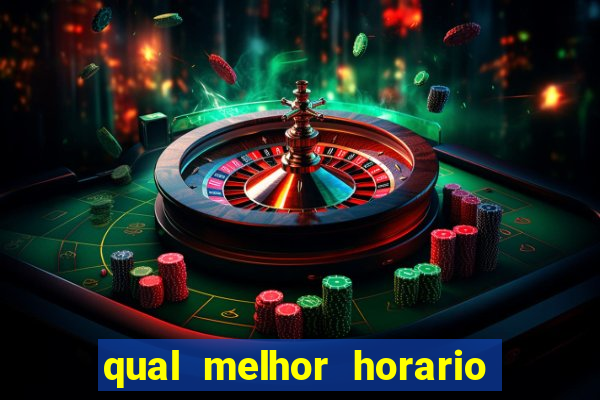 qual melhor horario para jogar