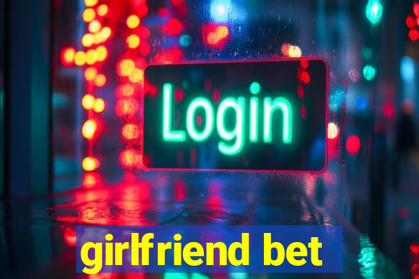 girlfriend bet