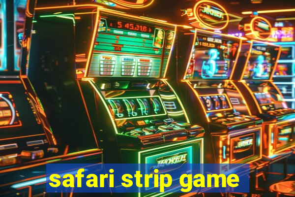 safari strip game