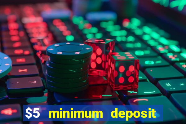 $5 minimum deposit casino australia 2020