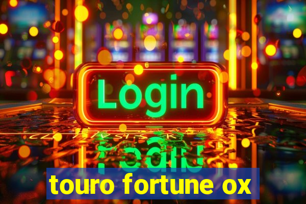 touro fortune ox