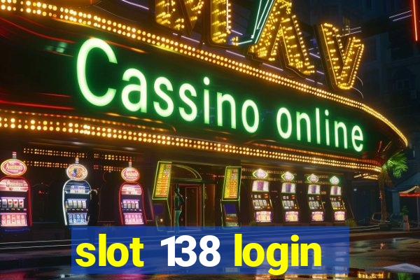 slot 138 login