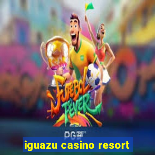 iguazu casino resort