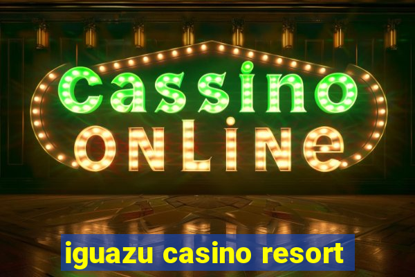 iguazu casino resort