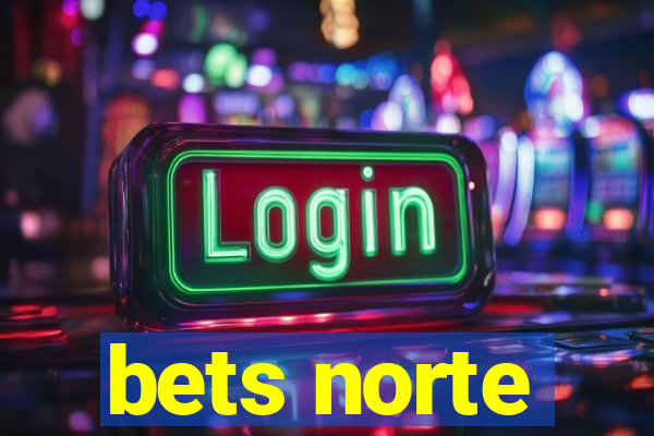 bets norte