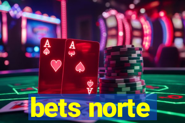 bets norte