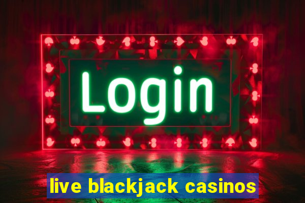 live blackjack casinos