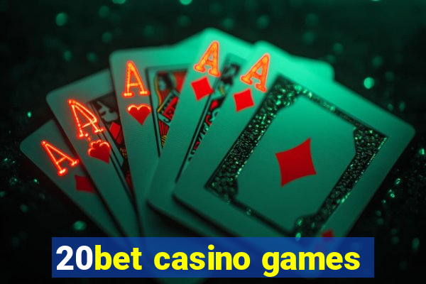 20bet casino games