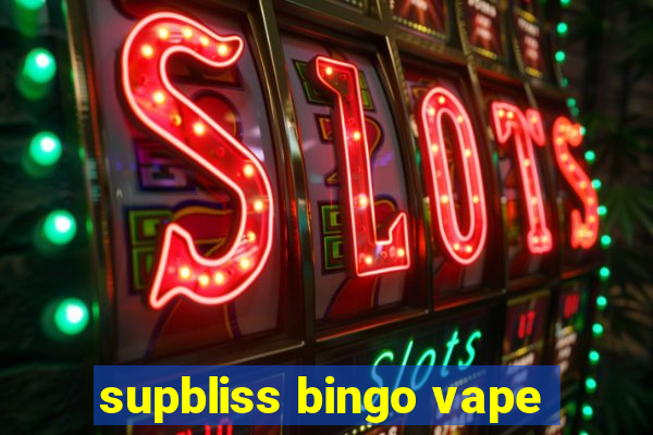 supbliss bingo vape