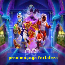 proximo jogo fortaleza