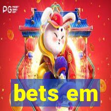 bets em