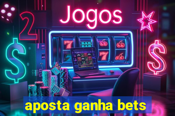 aposta ganha bets