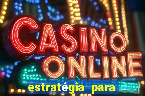 estratégia para ganhar nos slots