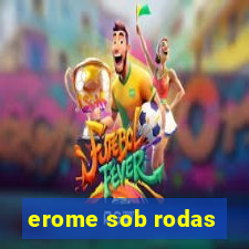 erome sob rodas