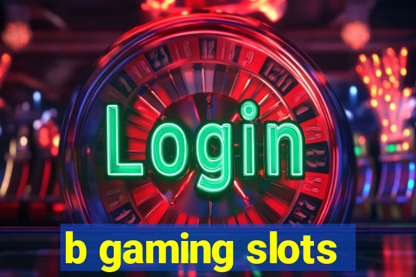 b gaming slots