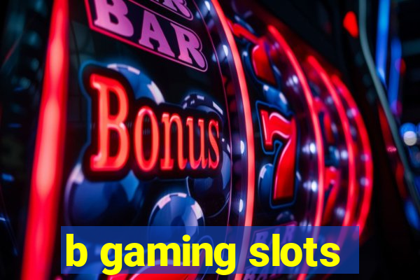 b gaming slots