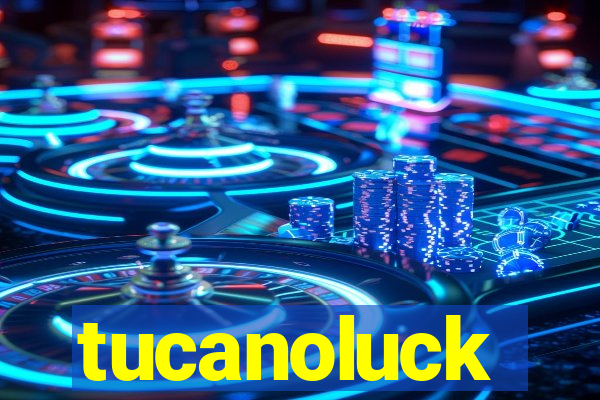 tucanoluck