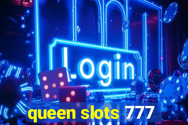 queen slots 777