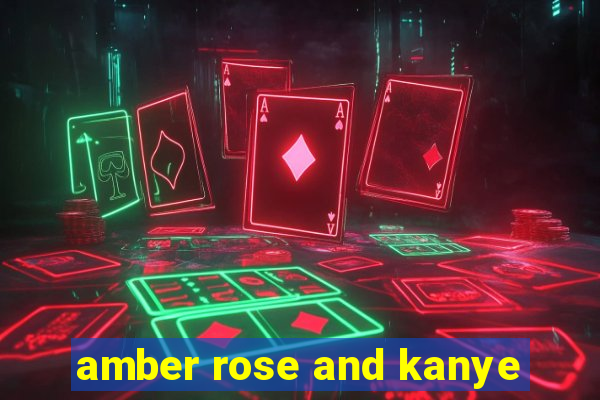 amber rose and kanye