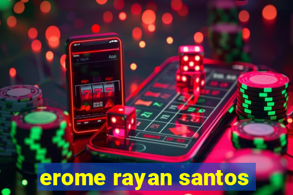 erome rayan santos