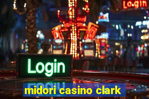 midori casino clark