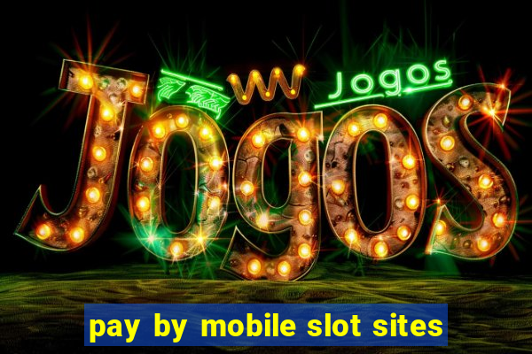 pay by mobile slot sites