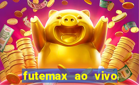 futemax ao vivo futebol ao vivo