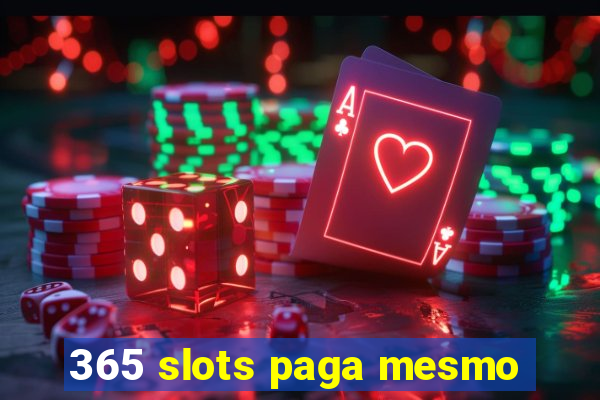 365 slots paga mesmo