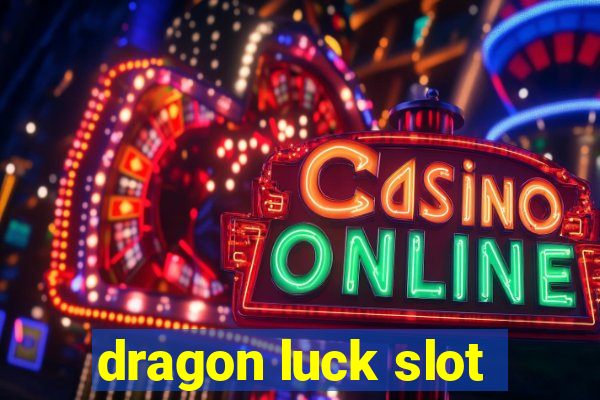 dragon luck slot