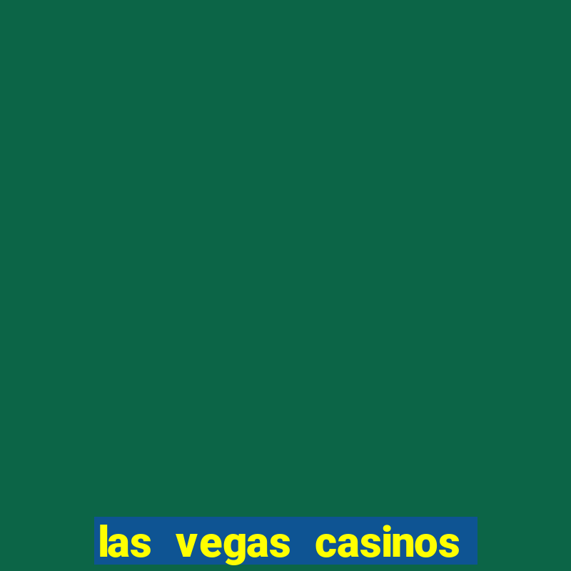 las vegas casinos and hotels