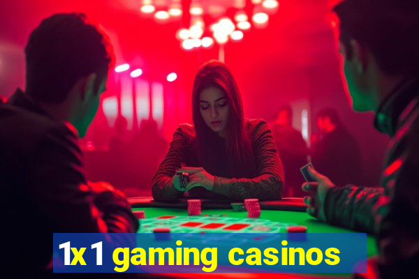 1x1 gaming casinos